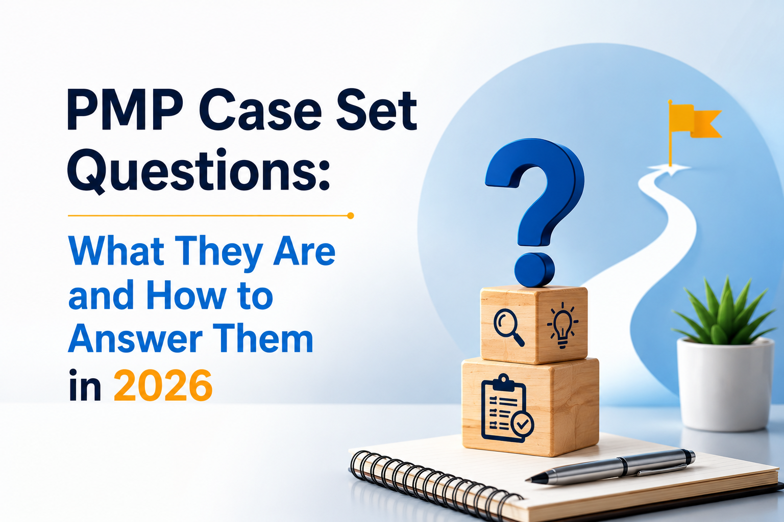 PMP Case Set Questions: What They Are and How to Answer Them in 2026